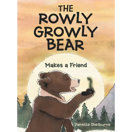 The Rowly Growly Bear: Makes a Friend - Hardcover
