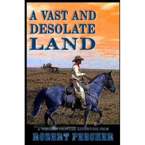 A Vast and Desolate Land: A Western Frontier Adventure - Paperback