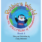 Robbie's World: and His SPECTRUM of Adventures! Book 1 - Hardcover