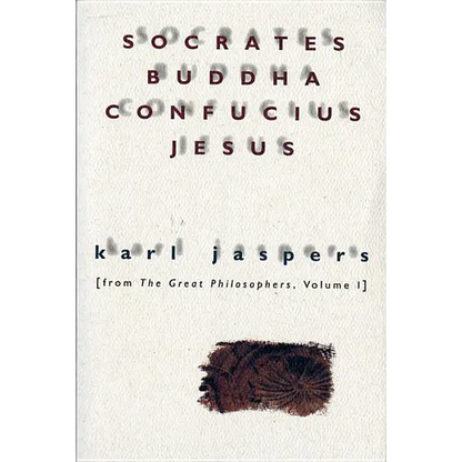 Socrates, Buddha, Confucius, Jesus: From the Great Philosophers, Volume I - Paperback