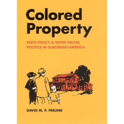 Colored Property: State Policy and White Racial Politics in Suburban America - Paperback
