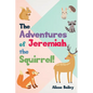 The Adventures of Jeremiah the Squirrel! - Paperback