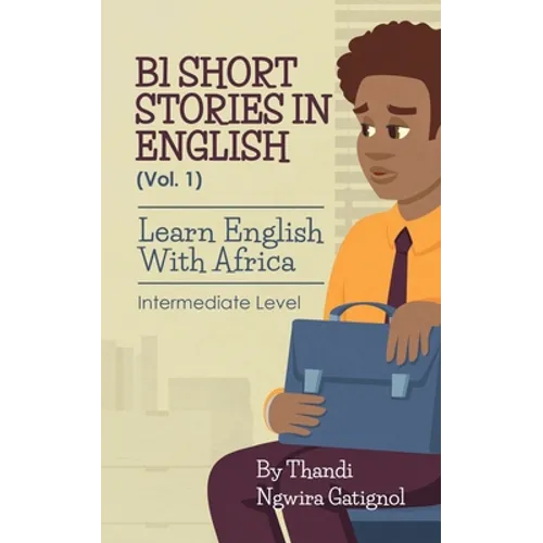 B1 Short Stories in English (Vol. 1), Learn English With Africa: Intermediate Level - Paperback