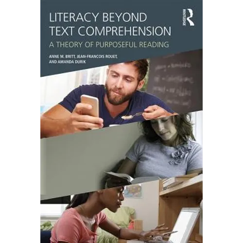 Literacy Beyond Text Comprehension: A Theory of Purposeful Reading - Paperback