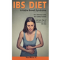 Ibs Diet Irritable Bowel Syndrome the Ultimate Guide for Lasting Control Low Carb Way of Healthy Life with Ibs Diet - Paperback