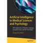 Artificial Intelligence in Medical Sciences and Psychology: With Application of Machine Language, Computer Vision, and Nlp Techniques - Paperback