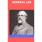 General Lee: A Biography of Robert E. Lee - Hardcover
