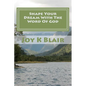Shape Your Dream With The Word Of God: The Ultimate Dream Recipe - Paperback