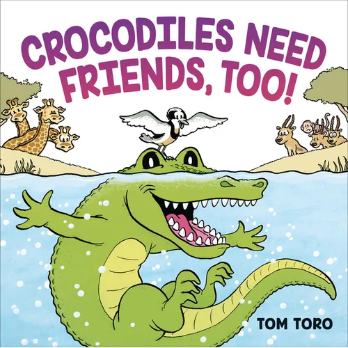 Crocodiles Need Friends, Too! - Hardcover