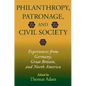Philanthropy, Patronage, and Civil Society: Experiences from Germany, Great Britain, and North America - Hardcover