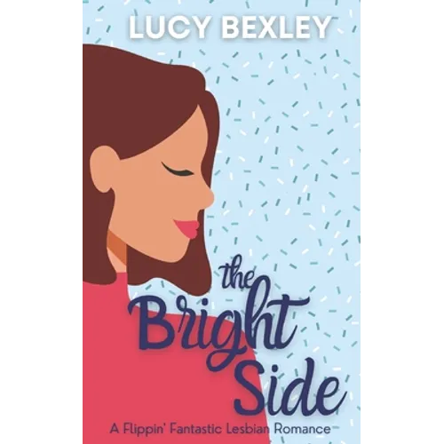 The Bright Side: A Flippin' Fantastic Romance - Paperback