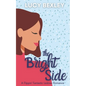 The Bright Side: A Flippin' Fantastic Romance - Paperback