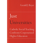Just Universities: Catholic Social Teaching Confronts Corporatized Higher Education - Paperback