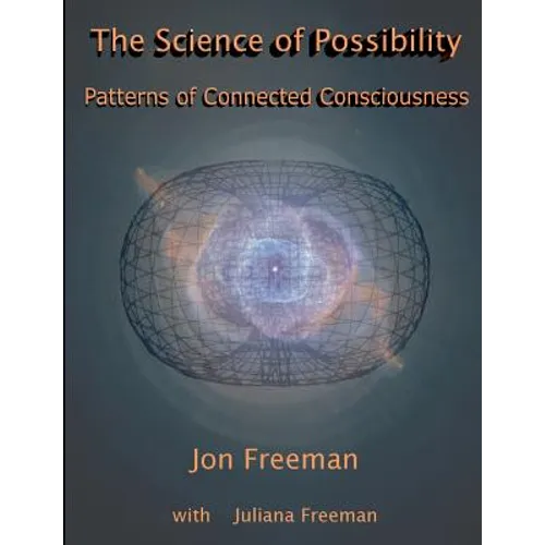 The Science of Possibility: Patterns of Connected Consciousness - Paperback