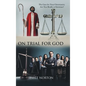 On Trial for God: The Case for Your Christianity: Are You Really a Christian? - Hardcover