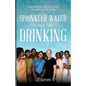 Sprinkler Water is Not for Drinking - Paperback