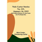 Nick Carter Stories No. 123, January 16, 1915: Half a million ransom; or, Nick Carter and the needy nine. - Paperback