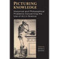 Picturing Knowledge: Historical and Philosophical Problems Concerning the Use of Art in Science - Paperback