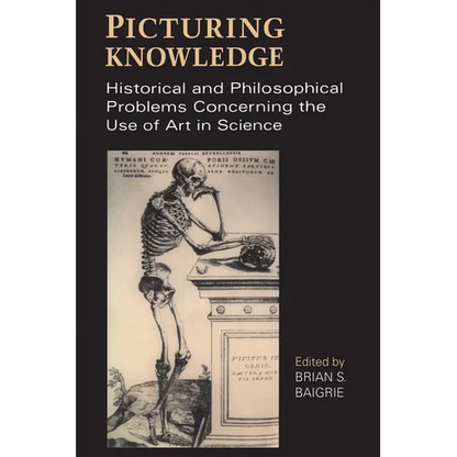 Picturing Knowledge: Historical and Philosophical Problems Concerning the Use of Art in Science - Paperback