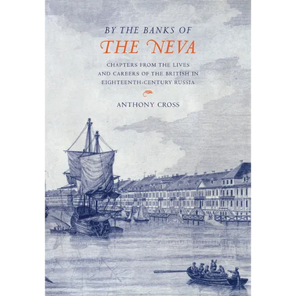 'By the Banks of the Neva': Chapters from the Lives and Careers of the British in Eighteenth-Century Russia - Paperback