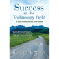 Success in the Technology Field: A Guide for Advancing Your Career - Hardcover