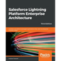 Salesforce Lightning Platform Enterprise Architecture: Architect and deliver packaged applications that cater to enterprise business needs - Paperback