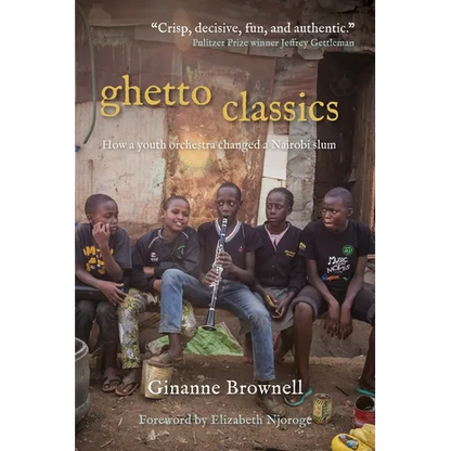 Ghetto Classics: How a Youth Orchestra Changed a Nairobi Slum - Paperback