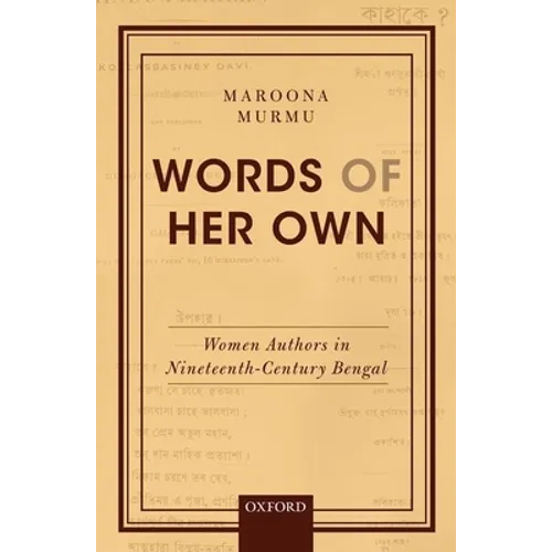 Words of Her Own: Women Authors in Nineteenth-Century Bengal - Hardcover