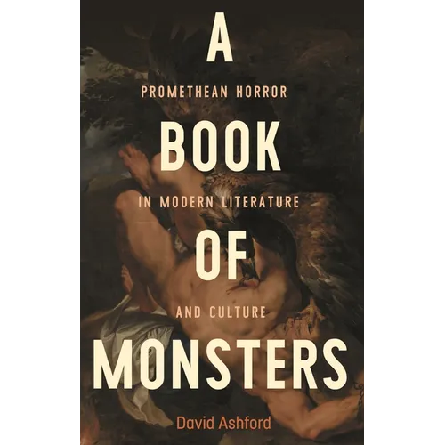 A Book of Monsters: Promethean Horror in Modern Literature and Culture - Paperback