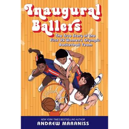 Inaugural Ballers: The True Story of the First U.S. Women's Olympic Basketball Team - Library Binding
