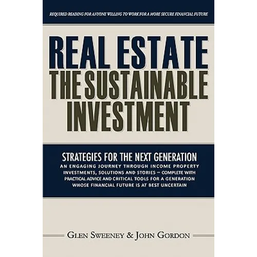 Real Estate: The Sustainable Investment: Strategies for the Next Generation - Paperback