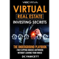 Virtual Real Estate Investing Secrets: THE UNDERGROUND PLAYBOOK for Flipping Houses Anywhere in the Country Without Leaving Your House - Paperback