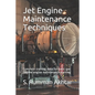 Jet Engine Maintenance Techniques: Complete training data for basic gas turbine engine maintenance learning - Paperback