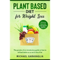 Plant-Based Diet for Weight Loss: The Paradox of an Introductory Guide on How to Kill Bad Habits so as not to Die of Fat (50 Delicious Bonus Recipes f - Paperback