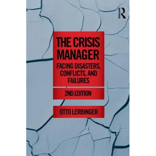 The Crisis Manager: Facing Disasters, Conflicts, and Failures - Paperback