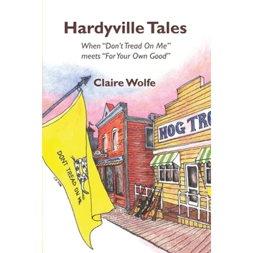Hardyville Tales: When "Don't Tread On Me" meets "For Your Own Good" - Paperback