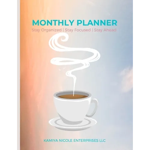 Monthly Planner: Stay Organized Stay Focused Stay Ahead - Paperback