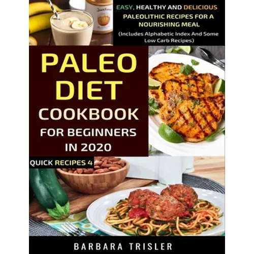 Paleo Diet Cookbook For Beginners In 2020: Easy, Healthy And Delicious Paleolithic Recipes For A Nourishing Meal (Includes Alphabetic Index And Some L - Paperback