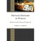 Private History in Public: Exhibition and the Settings of Everyday Life - Paperback
