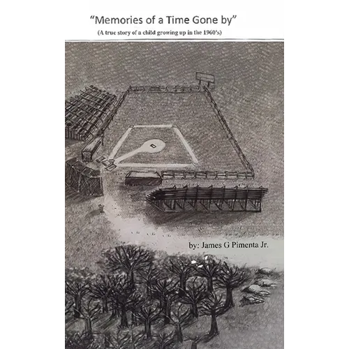 Memories of a Time Gone by: A true story of a child growing up in the 1960's - Hardcover