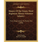 History of the Ninety-Third Regiment, Illinois Volunteer Infantry: From Organization to Muster Out (1898) - Paperback