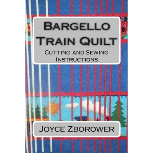 Bargello Train Quilt: Cutting and Sewing Instructions - Paperback