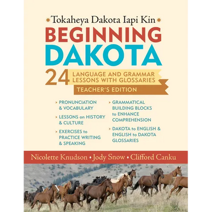 Beginning Dakota/Tokaheya Dakota Iapi Kin: Teacher's Edition: 24 Language and Grammar Lessons with Glossaries - Paperback