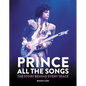Prince: All the Songs: The Story Behind Every Track - Hardcover