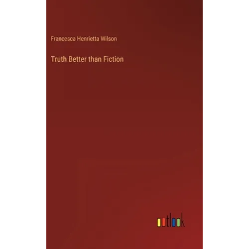 Truth Better than Fiction - Hardcover