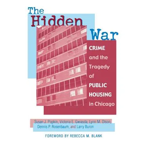 The Hidden War: Crime and the Tragedy of Public Housing in Chicago - Paperback