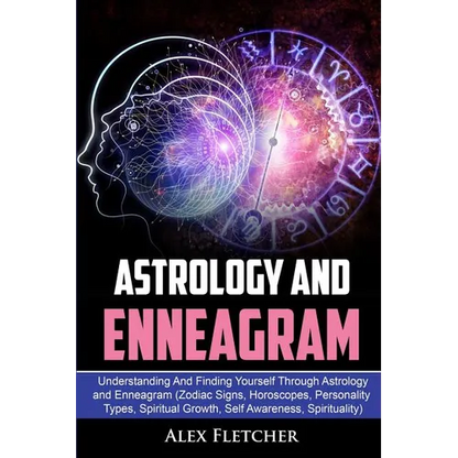 Astrology And Enneagram: Understanding And Finding Yourself Through Astrology and Enneagram (Zodiac Signs, Horoscopes, Personality Types, Spiritual Gr - Paperback