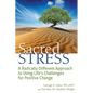 Sacred Stress: A Radically Different Approach to Using Life's Challenges for Positive Change - Paperback