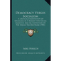 Democracy Versus Socialism: A Critical Examination Of Socialism As A Remedy For Social Injustice And An Exposition Of The Single Tax Doctrine (190 - Paperback