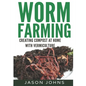 Worm Farming - Creating Compost At Home With Vermiculture - Paperback